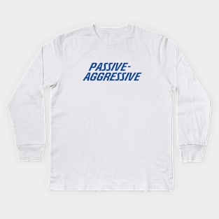 passive agrassive progressive Kids Long Sleeve T-Shirt